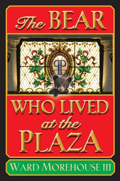 Обложка книги The Bear Who Lived at the Plaza, III Ward Morehouse