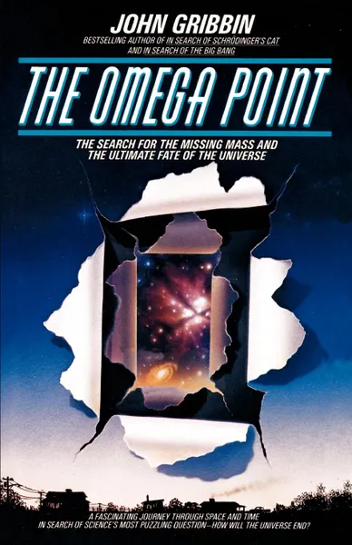 Обложка книги The Omega Point. The Search for the Missing Mass and the Ultimate Fate of the Universe, John R. Gribbin