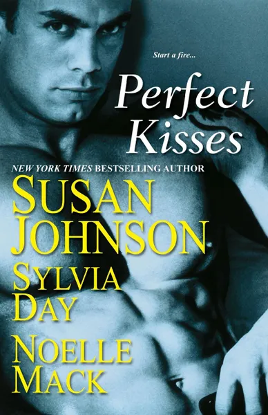 Обложка книги Perfect Kisses, Susan Johnson, Sylvia Day, Noelle Mack