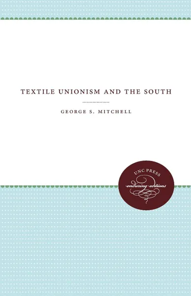 Обложка книги Textile Unionism and the South, George S. Mitchell