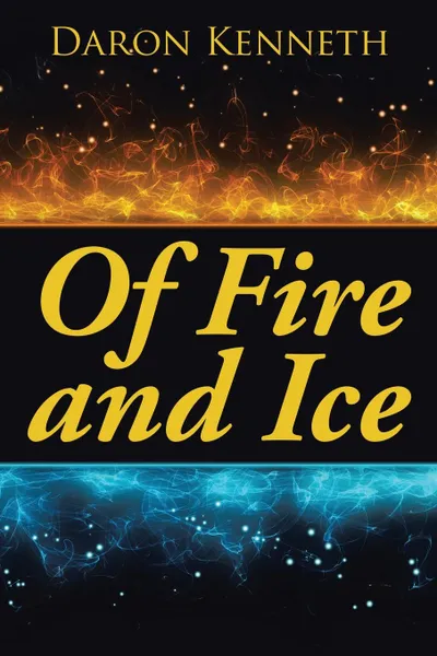 Обложка книги Of Fire and Ice, Daron Kenneth