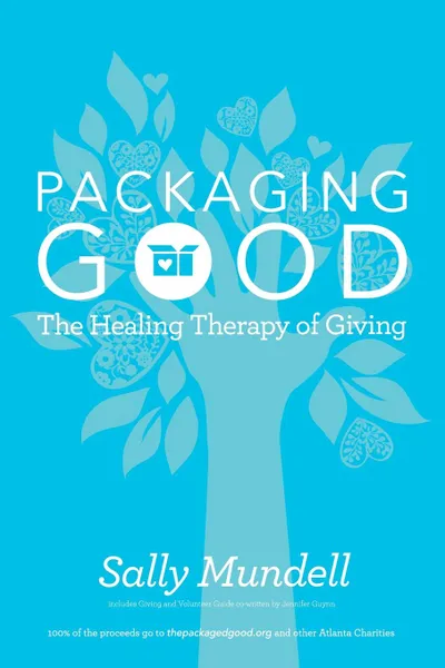 Обложка книги Packaging Good. The Healing Therapy of Giving, Sally Mundell