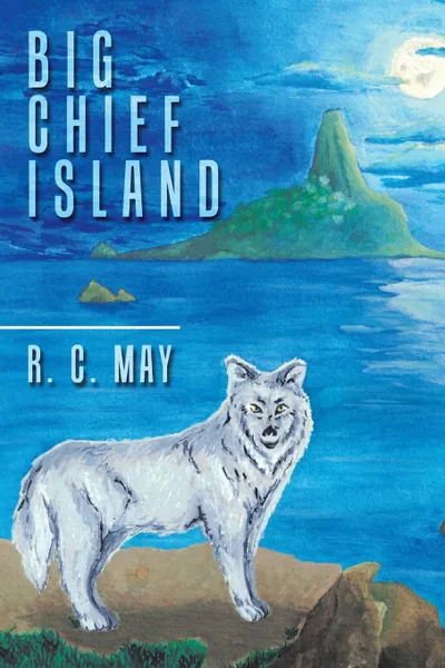 Обложка книги Big Chief Island, R. C. May