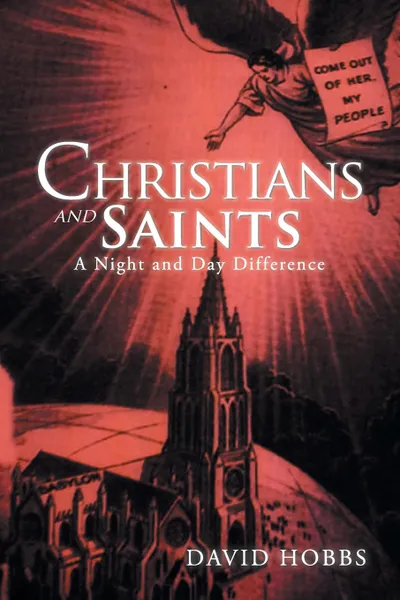 Обложка книги Christians and Saints. A Night and Day Difference, David Hobbs