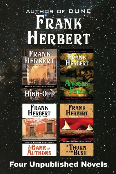 Обложка книги Four Unpublished Novels. High-Opp, Angel.s Fall, A Game of Authors, A Thorn in the Bush, Frank Herbert