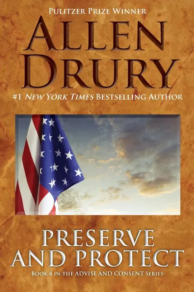 Обложка книги Preserve and Protect, Allen Drury