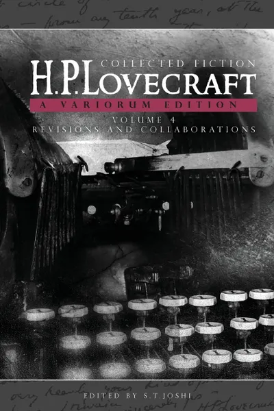 Обложка книги Collected Fiction Volume 4 (Revisions and Collaborations). A Variorum Edition, H. P. Lovecraft