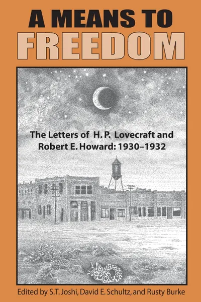 Обложка книги A Means to Freedom. The Letters of H. P. Lovecraft and Robert E. Howard (Volume 1), H. P. Lovecraft, Robert E. Howard