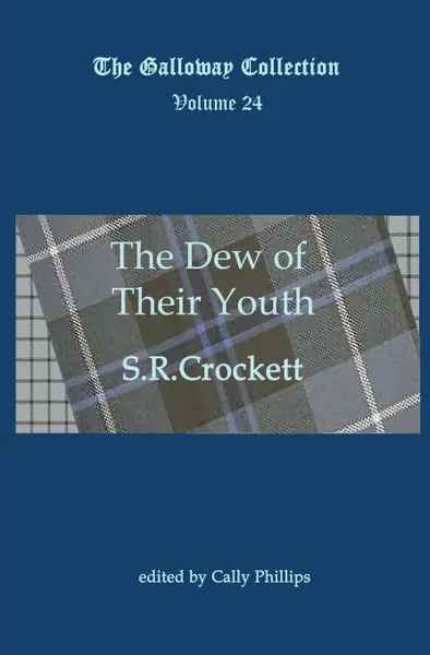 Обложка книги The Dew of Their Youth, S R Crockett