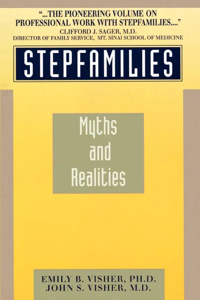 Обложка книги Stepfamilies. Myths and Realities, Emily B. Visher, John S. M.D. Visher