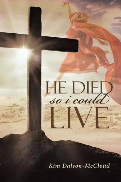 Обложка книги He Died So I Could Live, Kim Dalson-McCloud