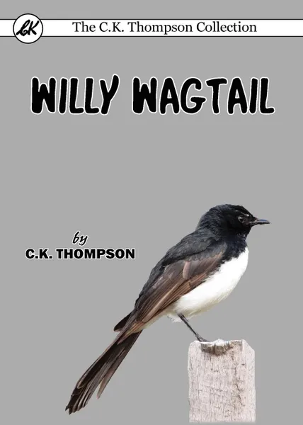 Обложка книги Willy Wagtail, C.K. Thompson