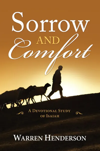 Обложка книги Sorrow and Comfort - A Devotional Study of Isaiah, Warren A Henderson