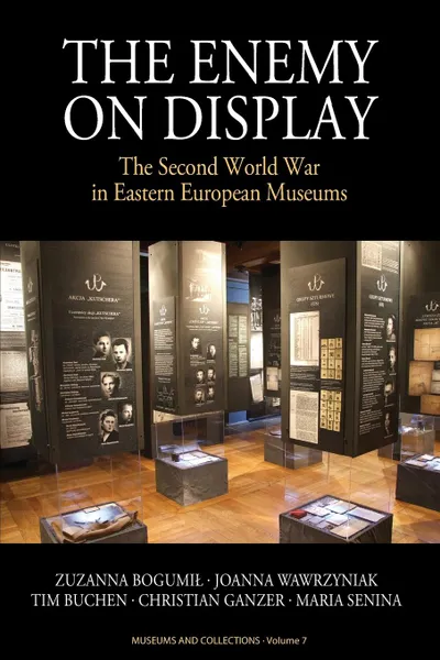 Обложка книги Enemy on Display. The Second World War in Eastern European Museums, Joanna Wawrzyniak, Tim Buchen, Christian Ganzer