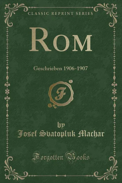 Обложка книги Rom. Geschrieben 1906-1907 (Classic Reprint), Josef Svatopluk Machar