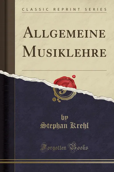 Обложка книги Allgemeine Musiklehre (Classic Reprint), Stephan Krehl