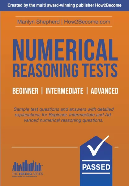 Обложка книги NUMERICAL REASONING TESTS. Sample Beginner, Intermediate and Advanced Numerical Reasoning Detailed Test Questions and Answers (Testing Series), Marilyn Shepherd