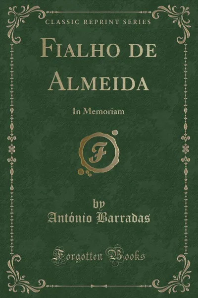 Обложка книги Fialho de Almeida. In Memoriam (Classic Reprint), António Barradas