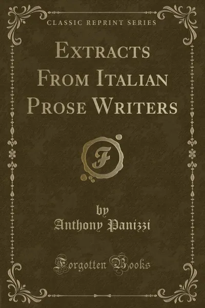 Обложка книги Extracts From Italian Prose Writers (Classic Reprint), Anthony Panizzi