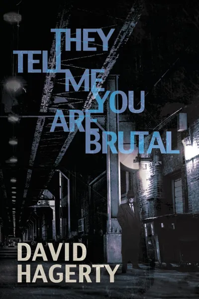 Обложка книги They Tell Me You Are Brutal, David Hagerty