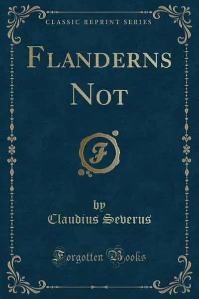 Обложка книги Flanderns Not (Classic Reprint), Claudius Severus