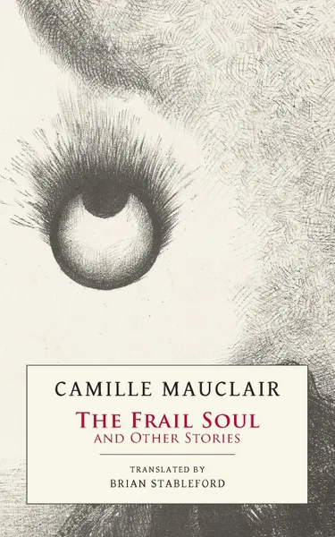 Обложка книги The Frail Soul. and Other Stories, Camille Mauclair, Brian Stableford