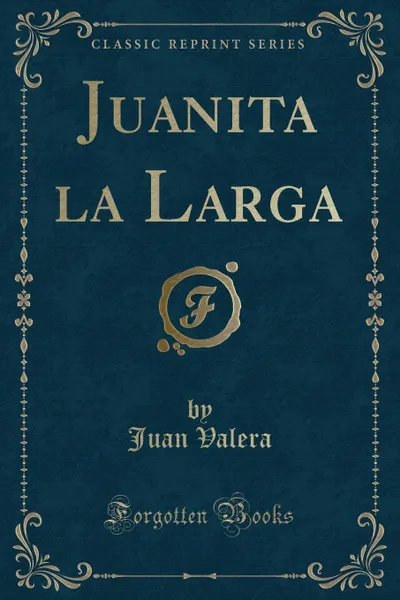 Обложка книги Juanita la Larga (Classic Reprint), Juan Valera