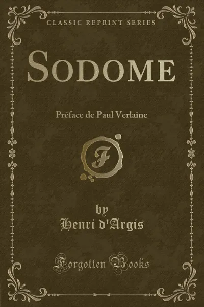 Обложка книги Sodome. Preface de Paul Verlaine (Classic Reprint), Henri d'Argis