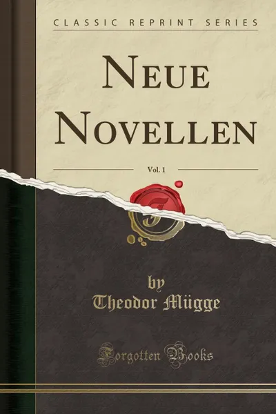 Обложка книги Neue Novellen, Vol. 1 (Classic Reprint), Theodor Mügge