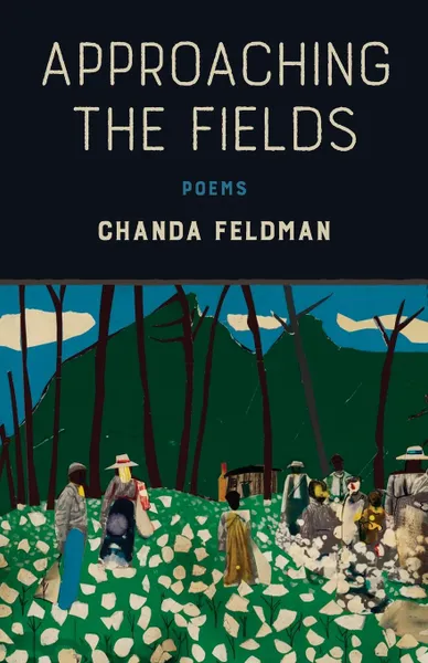 Обложка книги Approaching the Fields. Poems, Chanda Feldman