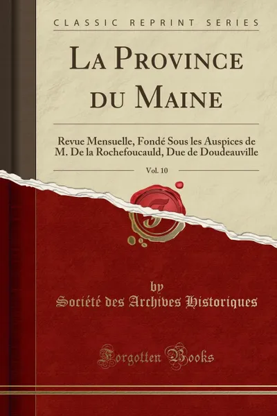 Обложка книги La Province du Maine, Vol. 10. Revue Mensuelle, Fonde Sous les Auspices de M. De la Rochefoucauld, Due de Doudeauville (Classic Reprint), Société des Archives Historiques