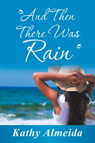 Обложка книги And Then There Was Rain, Kathy Almeida