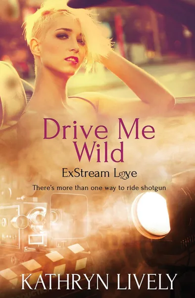 Обложка книги Drive Me Wild, Kathryn Lively