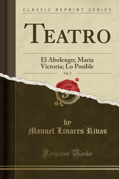 Обложка книги Teatro, Vol. 2. El Abolengo; Maria Victoria; Lo Posible (Classic Reprint), Manuel Linares Rivas