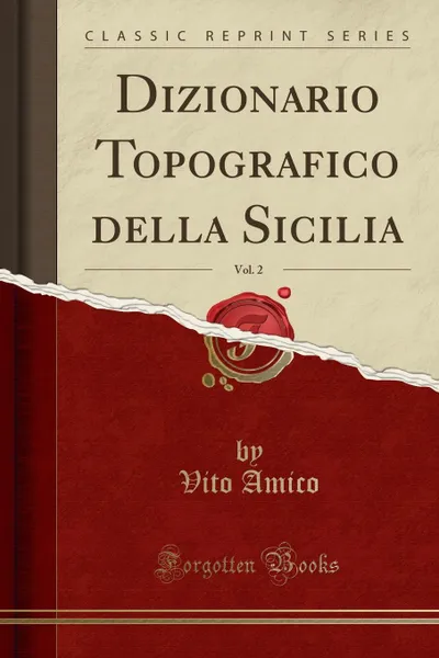 Обложка книги Dizionario Topografico della Sicilia, Vol. 2 (Classic Reprint), Vito Amico