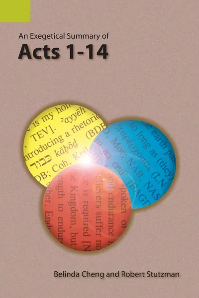 Обложка книги An Exegetical Summary of Acts 1-14, Belinda Cheng, Robert Stutzman