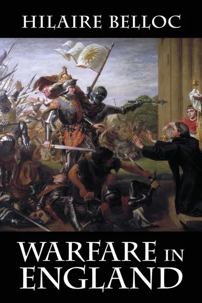 Обложка книги Warfare in England, Hilaire Belloc