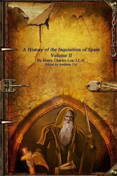 Обложка книги A History of the Inquisition of Spain. Volume II, Henry Charles Lea