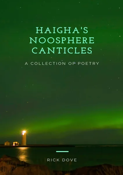 Обложка книги HAIGHA.S NOOSPHERE CANTICLES A COLLECTION OF POETRY, RICK DOVE