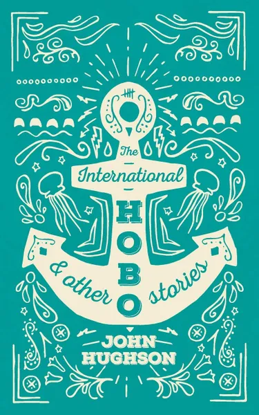 Обложка книги The International Hobo . other Stories, John Hughson