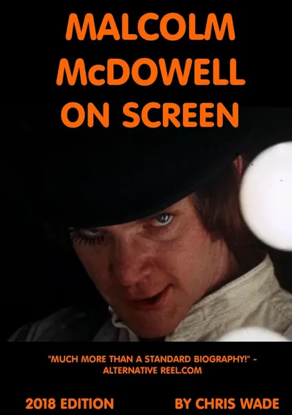 Обложка книги Malcolm McDowell On Screen 2018 Edition, chris wade