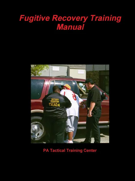 Обложка книги Fugitive Recovery Training Manual, PA Tactical Training Center