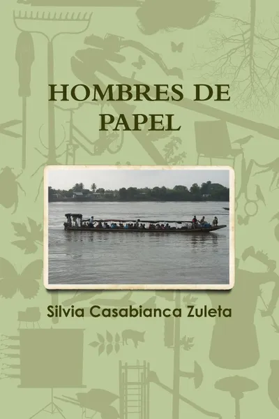 Обложка книги HOMBRES DE PAPEL, Silvia Casabianca Zuleta