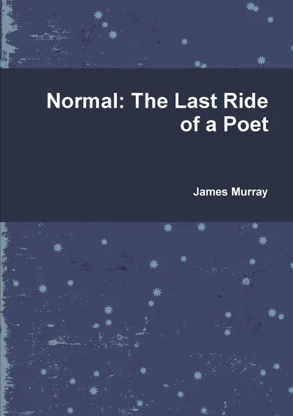 Обложка книги Normal. The Last Ride of a Poet, James Murray