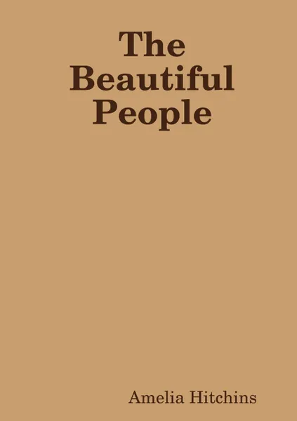 Обложка книги The Beautiful People, Amelia Hitchins