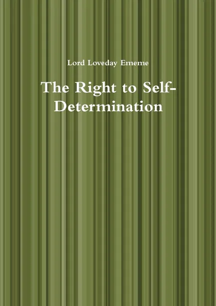 Обложка книги The Right to Self-Determination, Lord Loveday Ememe