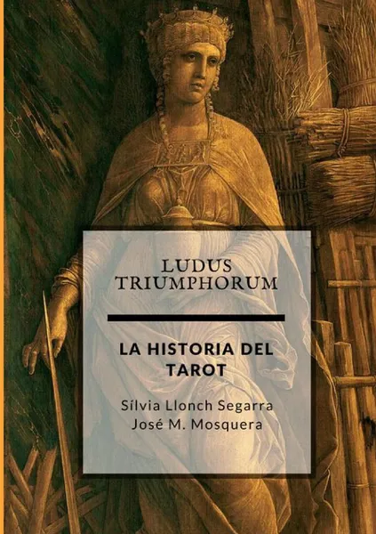 Обложка книги Ludus Triumphorum . LA HISTORIA DEL TAROT, JOSE MANUEL MOSQUERA