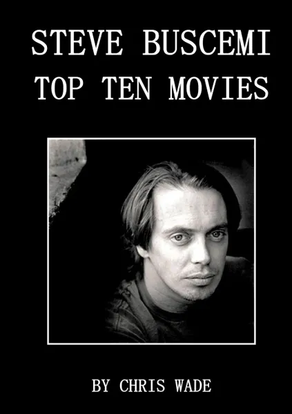 Обложка книги Steve Buscemi. Top Ten Movies, chris wade