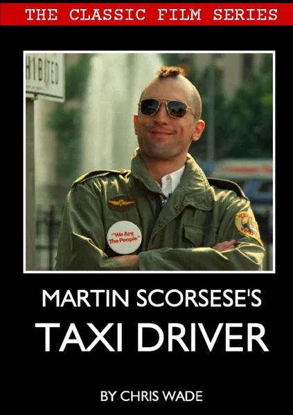 Обложка книги Classic Film Series. Martin Scorsese.s Taxi Driver, chris wade