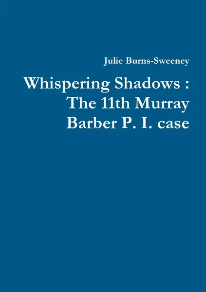 Обложка книги Whispering Shadows. The 11th Murray Barber P. I. case, Julie Burns-Sweeney